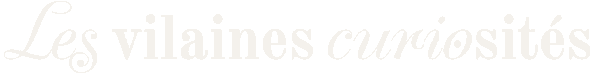 Les vilaines curiosités